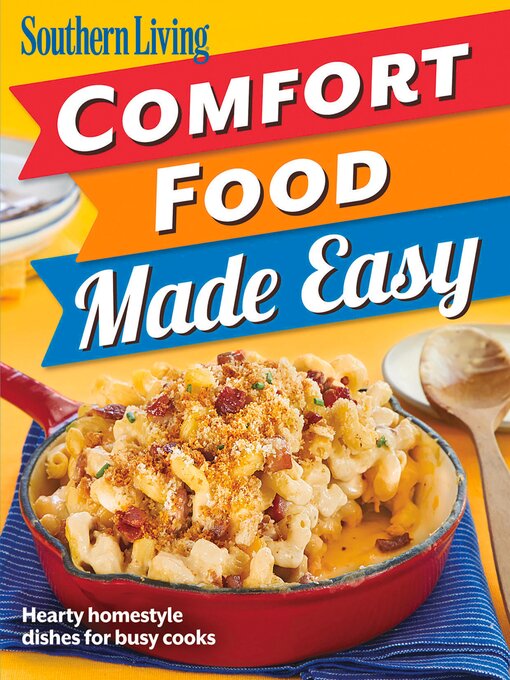 Title details for Southern Living Comfort Food Made Easy by The Editors of Southern Living - Available